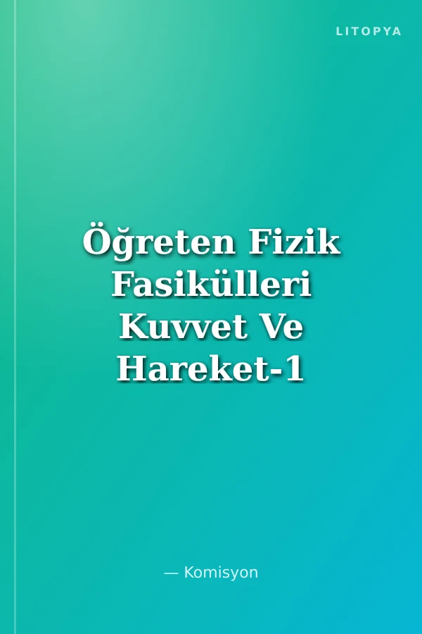 Öğreten Fizik Fasikülleri Kuvvet Ve Hareket-1