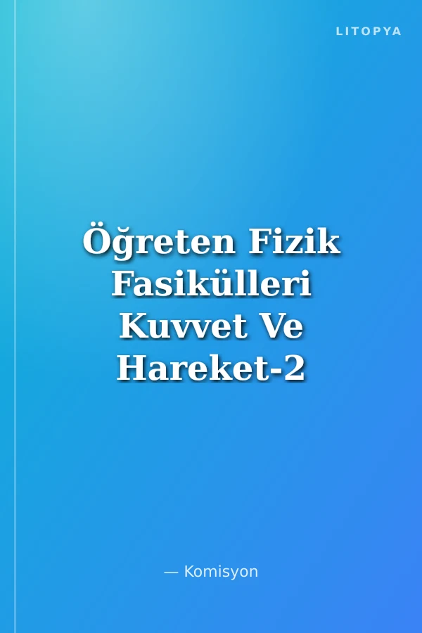 Öğreten Fizik Fasikülleri Kuvvet Ve Hareket-2