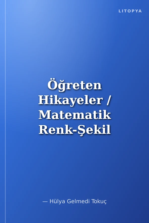 Öğreten Hikayeler / Matematik Renk-Şekil Kavram Hikayeleri