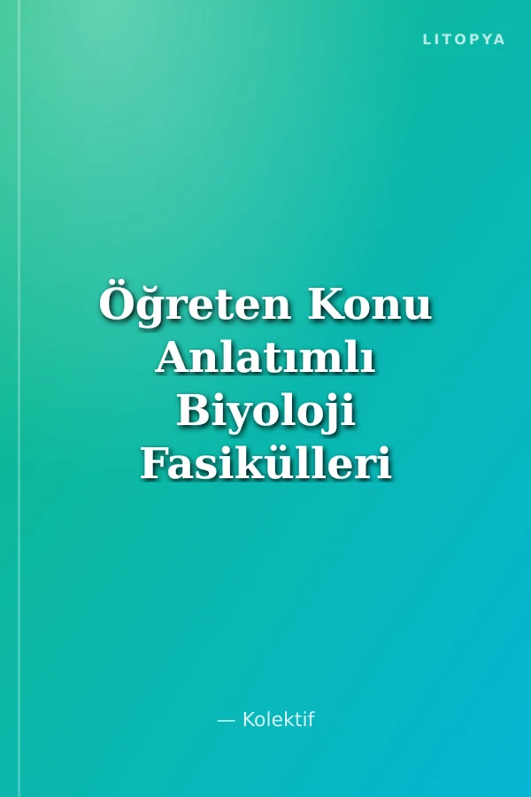 Öğreten Konu Anlatımlı Biyoloji Fasikülleri Sistemler (Boşaltım ve Destek - Hareket Sistemleri)