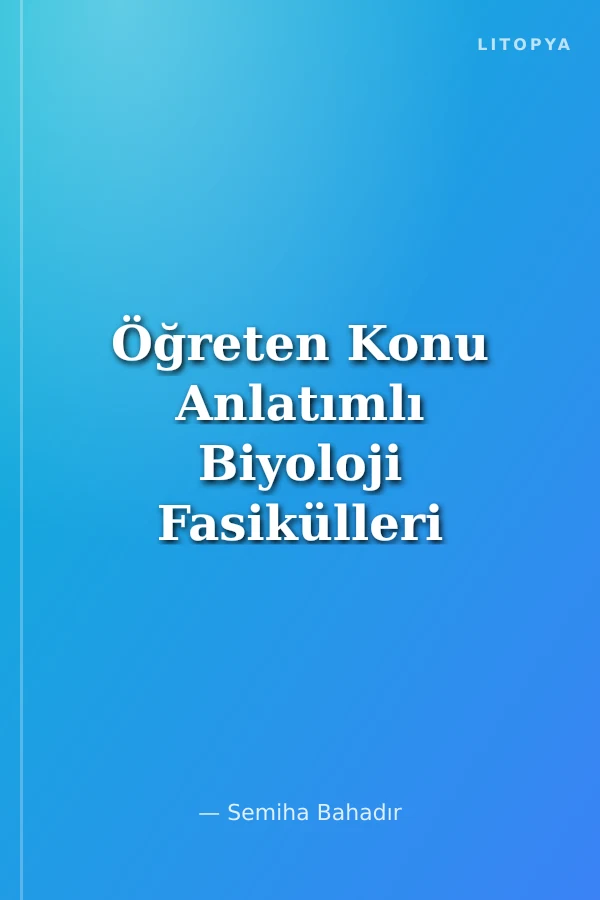Öğreten Konu Anlatımlı Biyoloji Fasikülleri Sistemler (Sinir ve Duyu Organları)