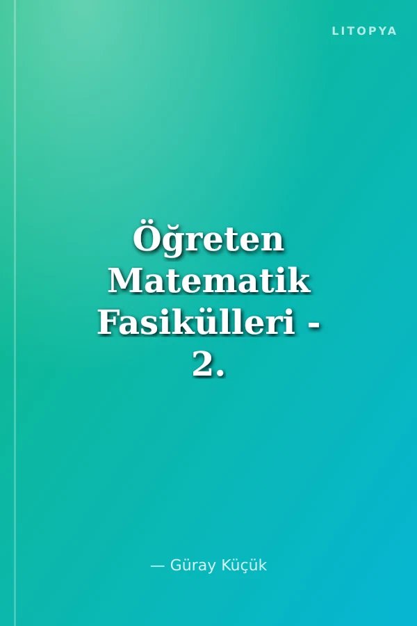 Öğreten Matematik Fasikülleri - 2. Dereceden Denklemler - Eşitsizlikler ve Fonksiyonlar (Parabol) Konu Anlatımlı