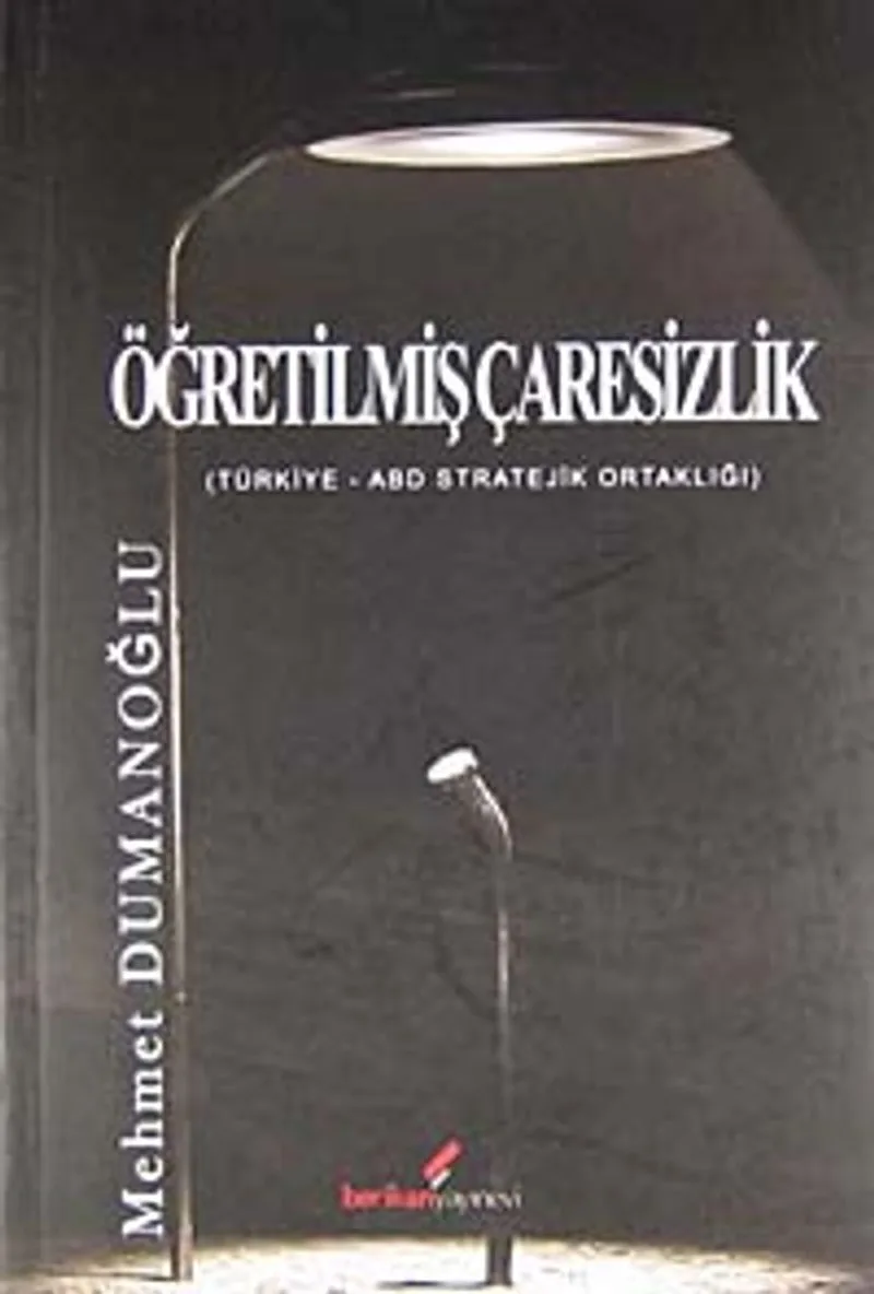Öğretilmiş Çaresizlik Türkiye -ABD Stratejik Ortaklığı