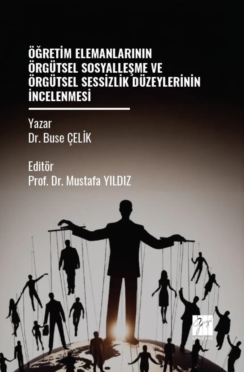 Öğretim Elemanlarının Örgütsel Sosyalleşme ve Örgütsel Sessizlik Düzeylerinin İncelenmesi