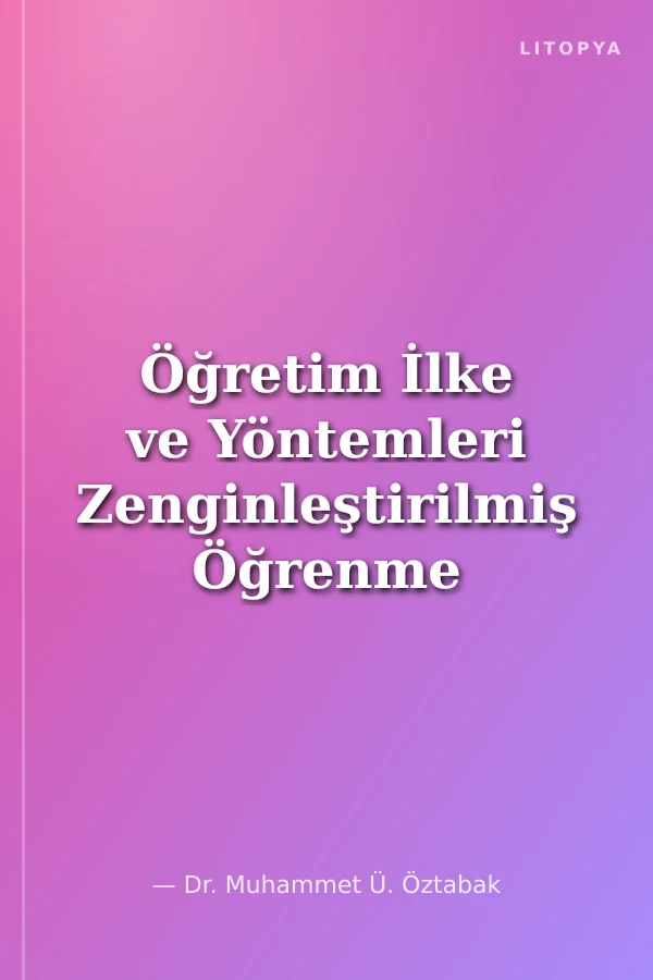 Öğretim İlke ve Yöntemleri Zenginleştirilmiş Öğrenme Süreçlerinde
