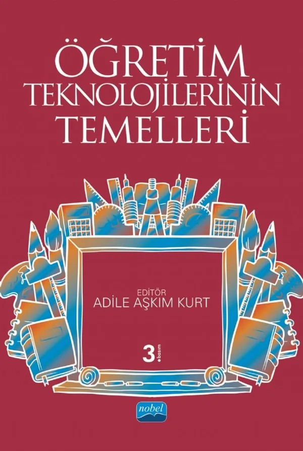 Öğretim Teknolojilerinin Temelleri (Edt. Adile Aşkım Kurt)