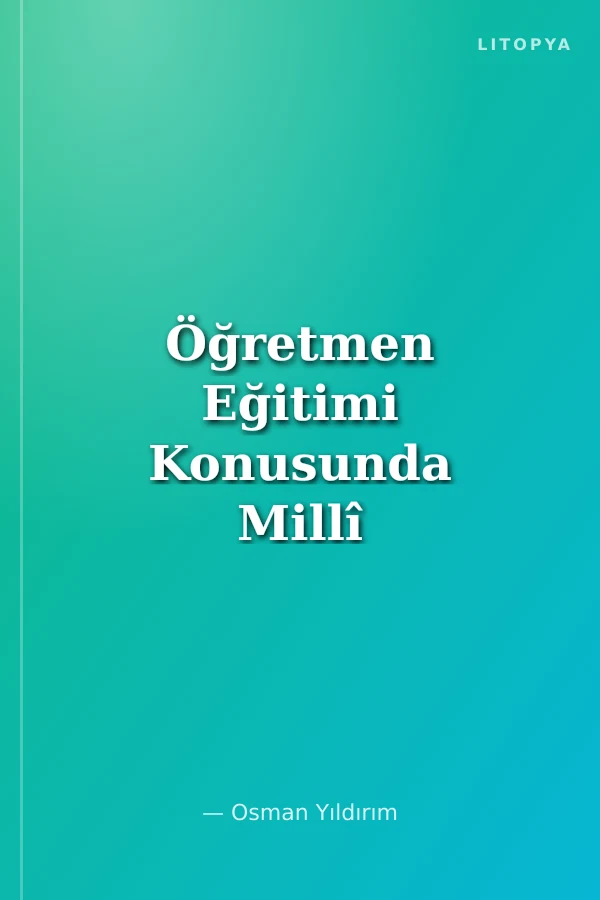 Öğretmen Eğitimi Konusunda Millî Talim ve Terbiye Dairesi Kararları