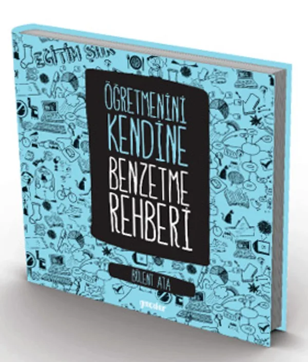 Öğretmenini Kendine Benzetme Rehberi