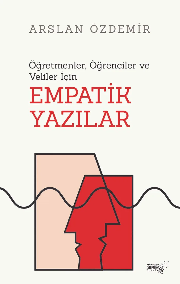 Öğretmenler, Öğrenciler ve Veliler İçin Empatik Yazılar