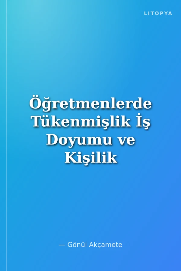 Öğretmenlerde Tükenmişlik İş Doyumu ve Kişilik