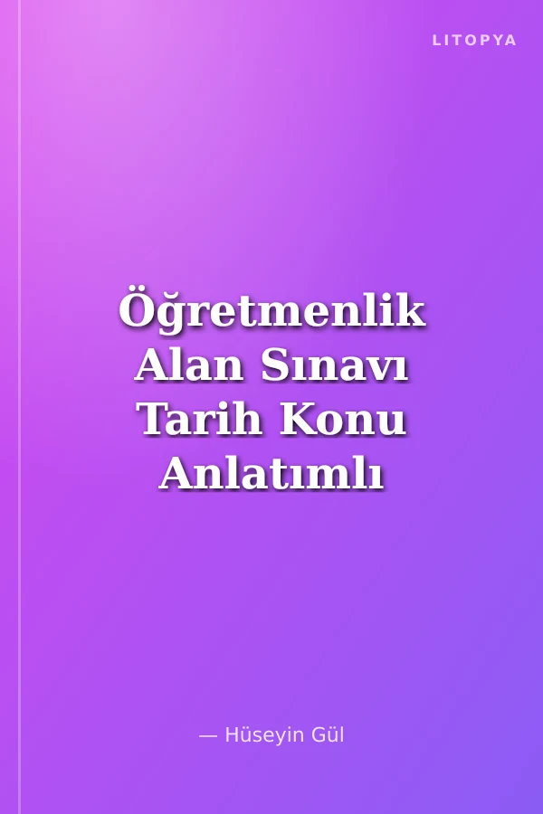 Öğretmenlik Alan Sınavı Tarih Konu Anlatımlı