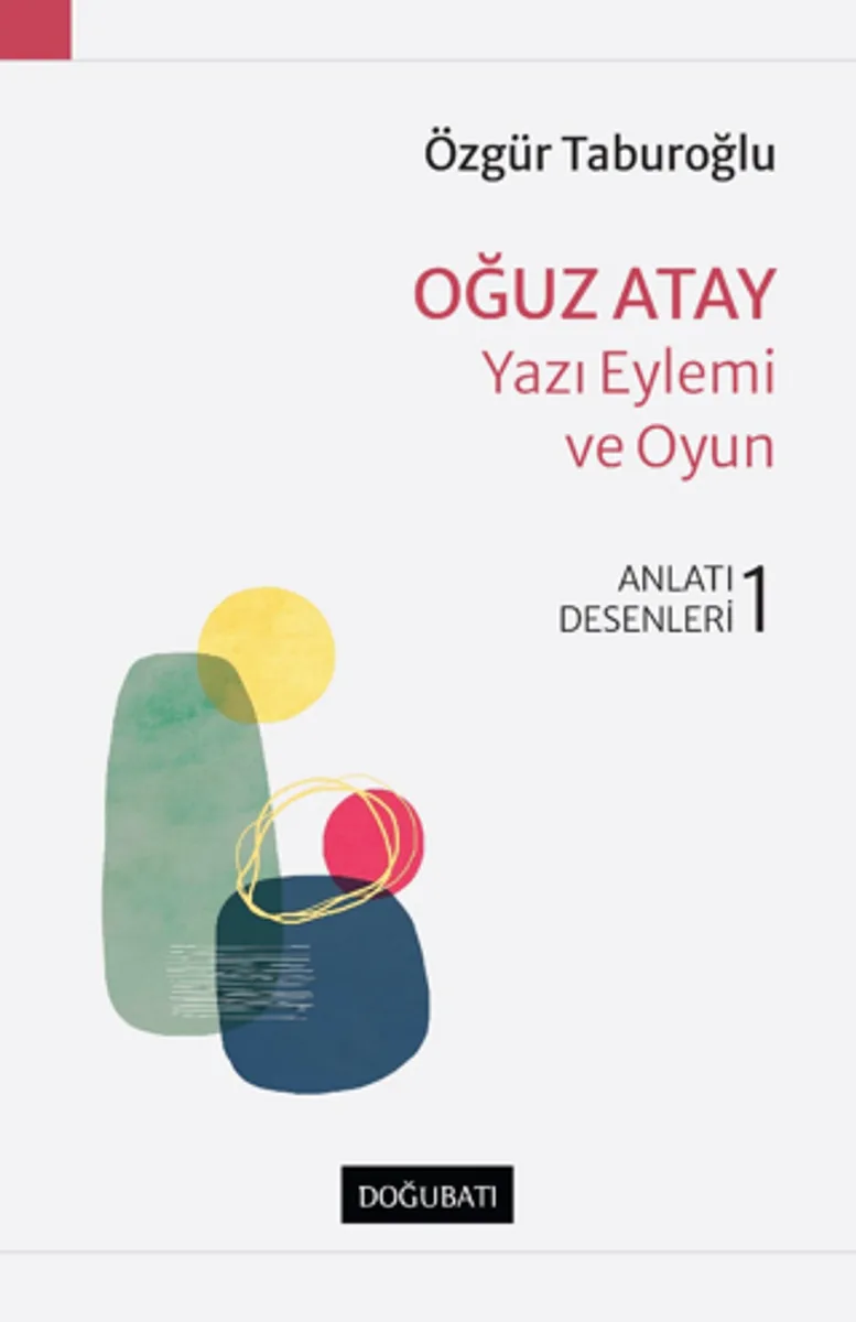 Oğuz Atay &ndash; Yazı Eylemi Ve Oyun Anlatı Desenleri - 1