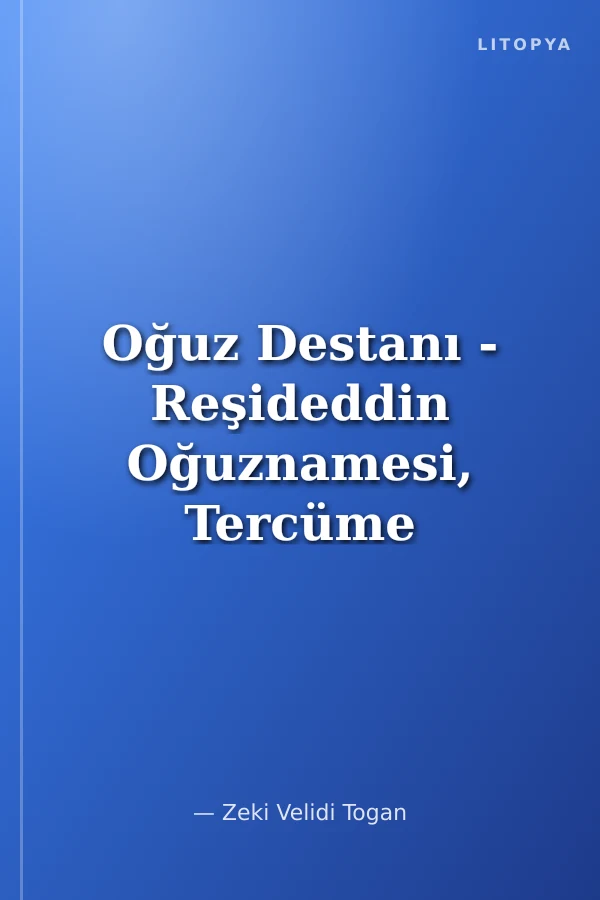 Oğuz Destanı - Reşideddin Oğuznamesi, Tercüme ve Tahlili