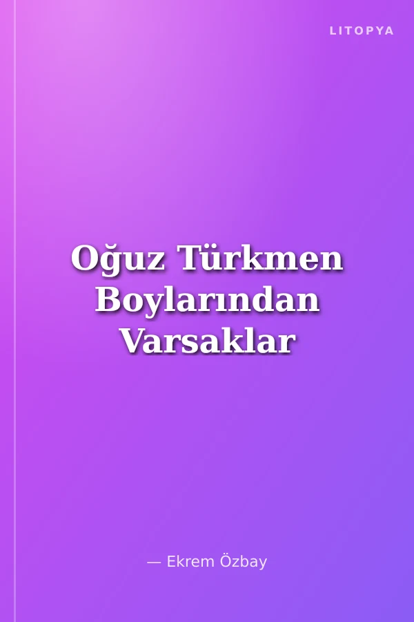 Oğuz Türkmen Boylarından Varsaklar