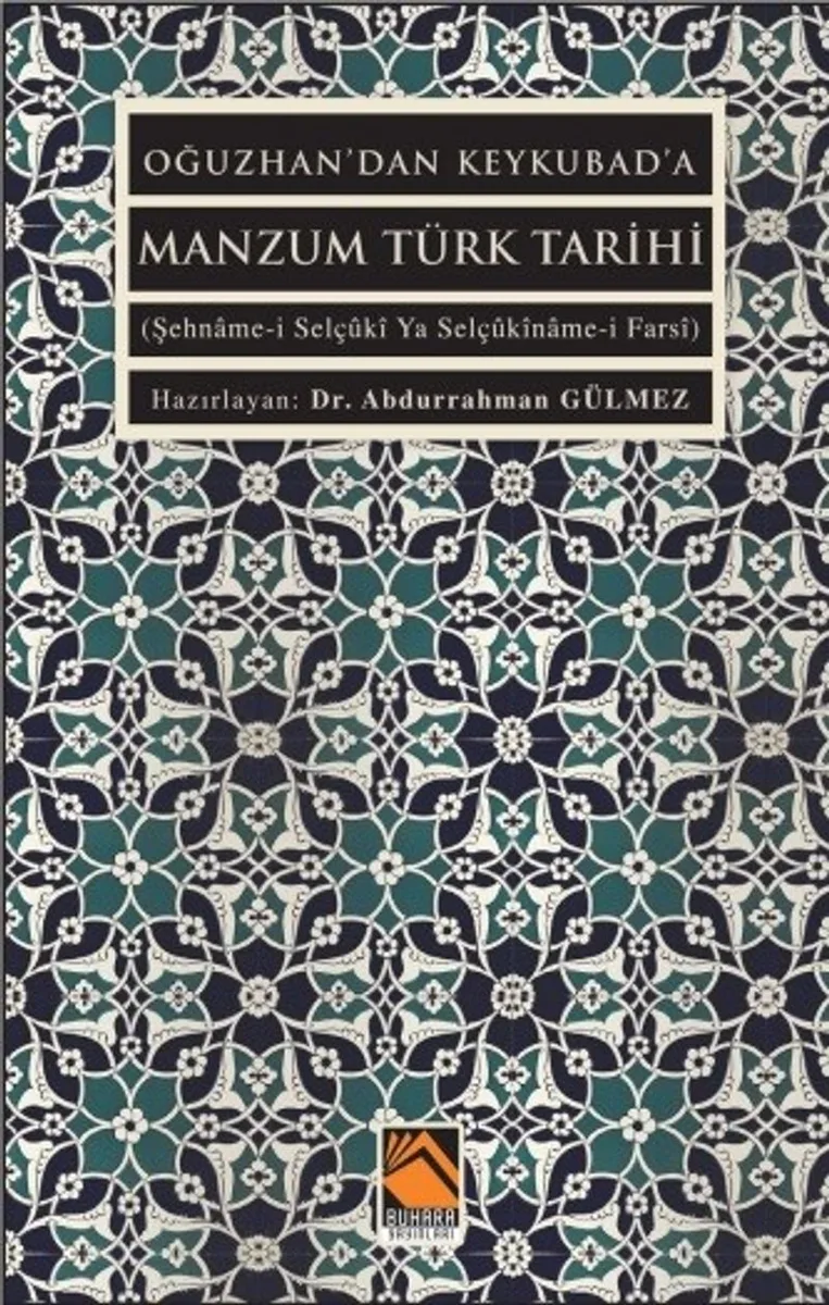 Oğuzhan'dan Keykubad'a Manzum Türk Tarihi (Şehname-i Selç&ucirc;k&icirc; Ya Selç&ucirc;k&icirc;name-i Fars&icirc;)