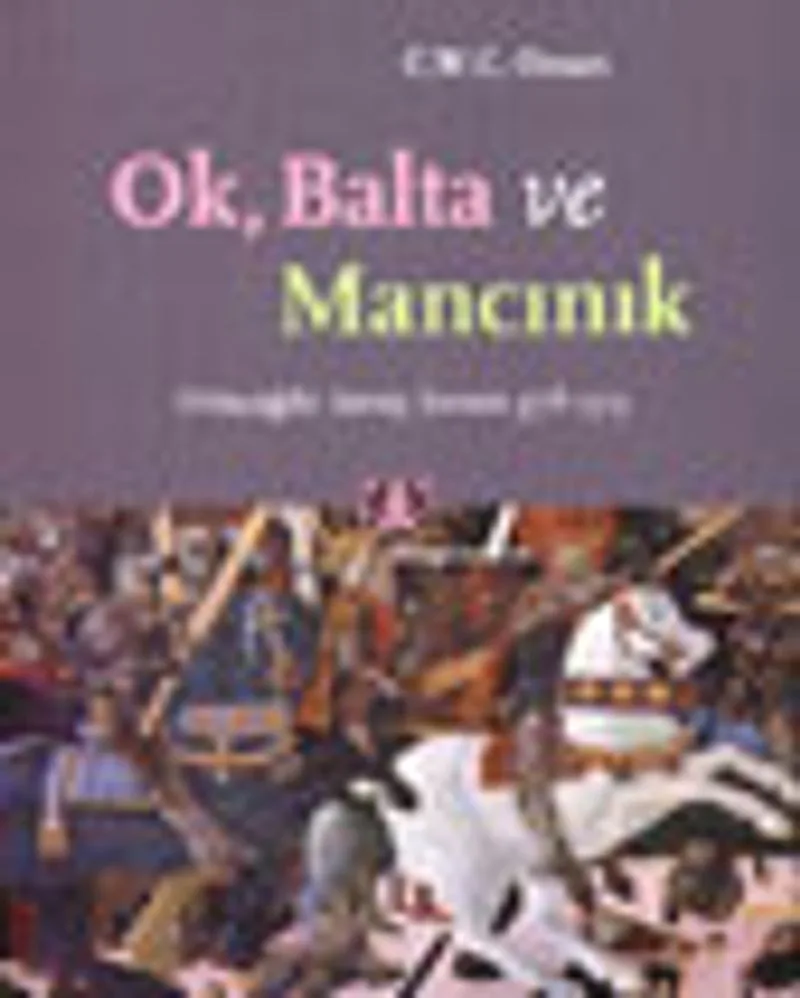 Ok, Balta ve Mancınık Ortaçağda Savaş Sanatı 378-1515