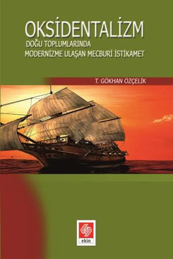 Oksidentalizm Doğu Toplumlarında Modernizme Ulaşan Mecburi İstikamet