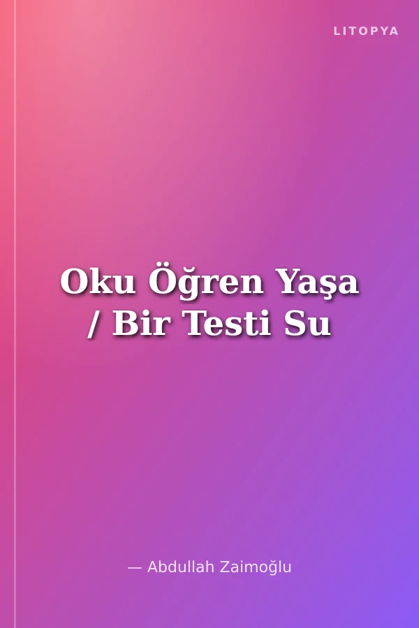 Oku Öğren Yaşa / Bir Testi Su
