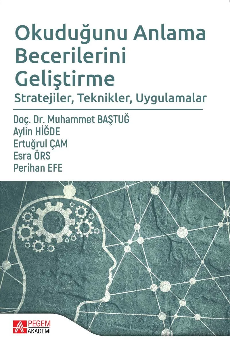Okuduğunu Anlama Becerilerini Geliştirme Stratejiler, Teknikler, Uygulamalar