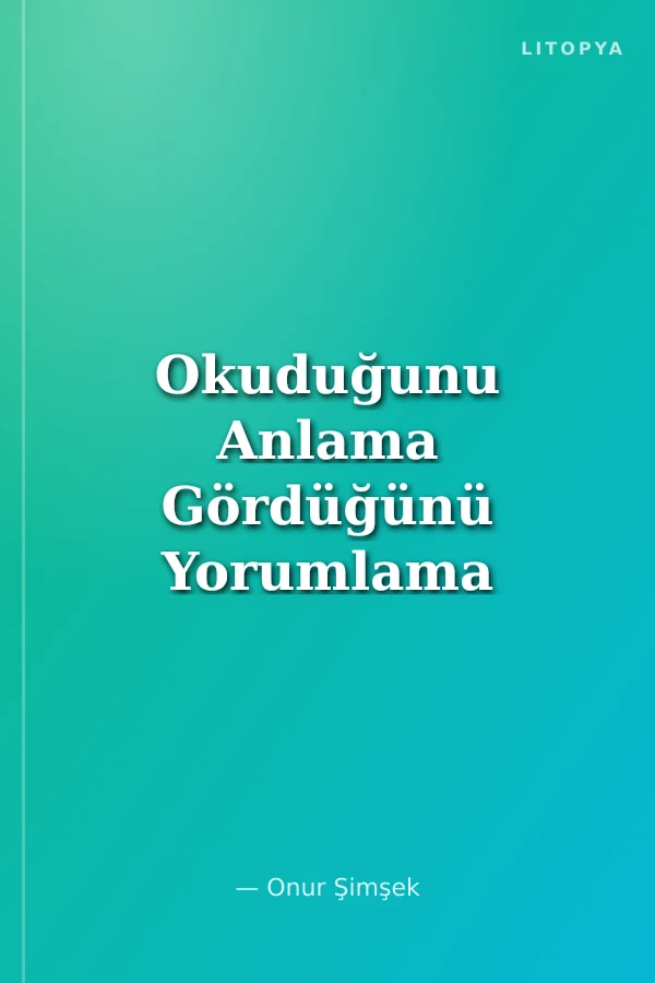 Okuduğunu Anlama Gördüğünü Yorumlama