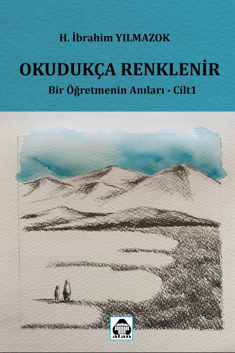 Okudukça Renklenir Bir Öğretmenin Anıları Cilt 1