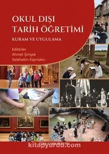Okul Dışı Tarih Öğretimi Kuram ve Uygulama