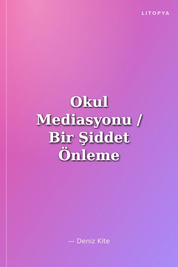 Okul Mediasyonu / Bir Şiddet Önleme Programı