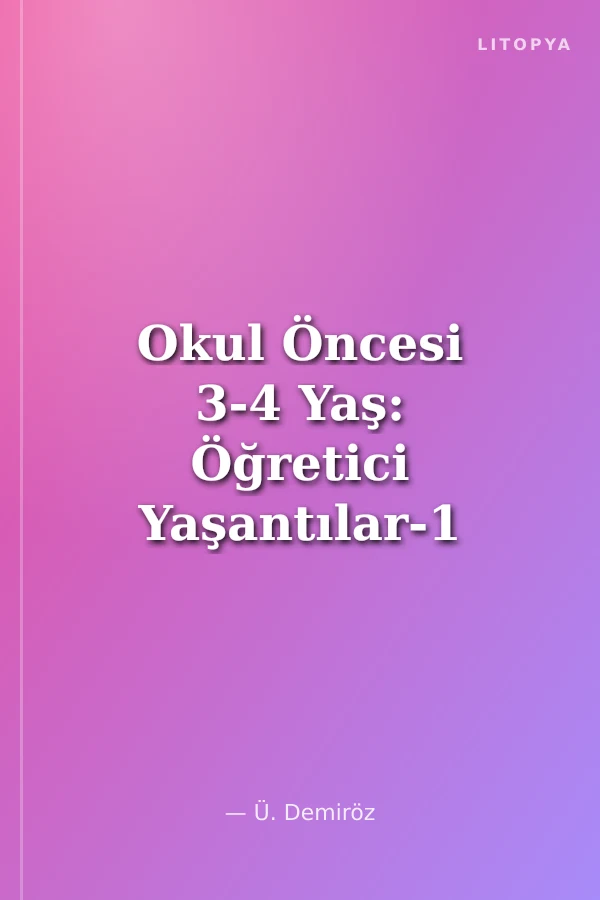 Okul Öncesi 3-4 Yaş: Öğretici Yaşantılar-1 (Filiz ile Bir Gün)