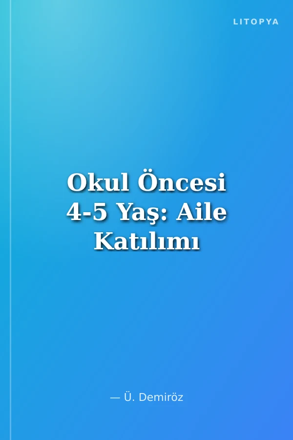 Okul Öncesi 4-5 Yaş: Aile Katılımı