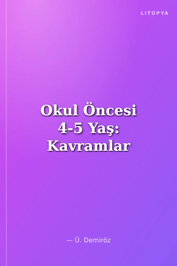Okul Öncesi 4-5 Yaş: Kavramlar