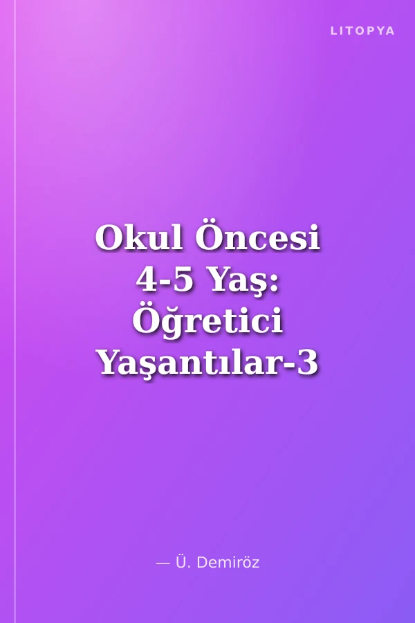 Okul Öncesi 4-5 Yaş: Öğretici Yaşantılar-3 (Taşıtlar, Meslekler