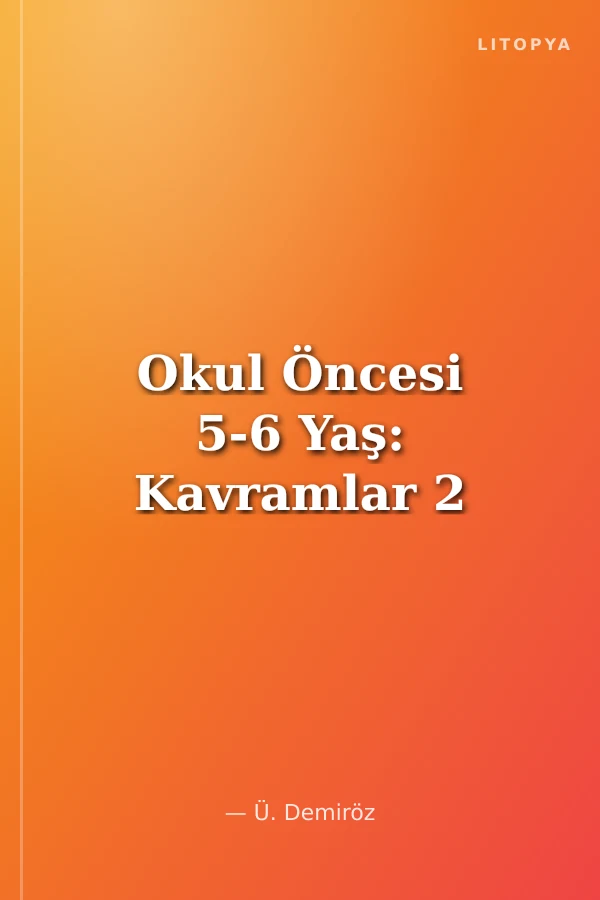 Okul Öncesi 5-6 Yaş: Kavramlar 2