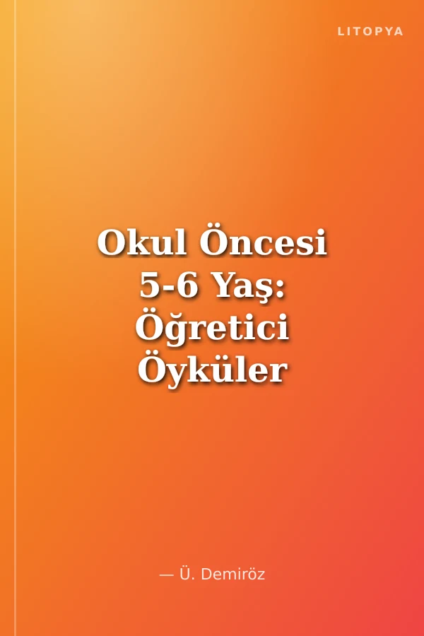 Okul Öncesi 5-6 Yaş: Öğretici Öyküler 2 (Renklerin ve Şekillerin Öyküsü)