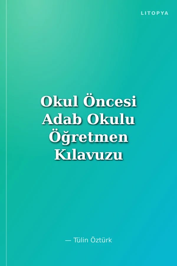 Okul Öncesi Adab Okulu Öğretmen Kılavuzu Kitabı