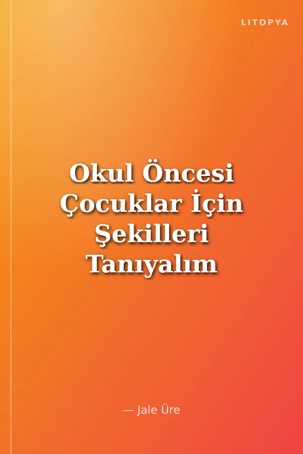 Okul Öncesi Çocuklar İçin Şekilleri Tanıyalım
