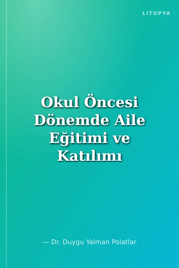 Okul Öncesi Dönemde Aile Eğitimi ve Katılımı