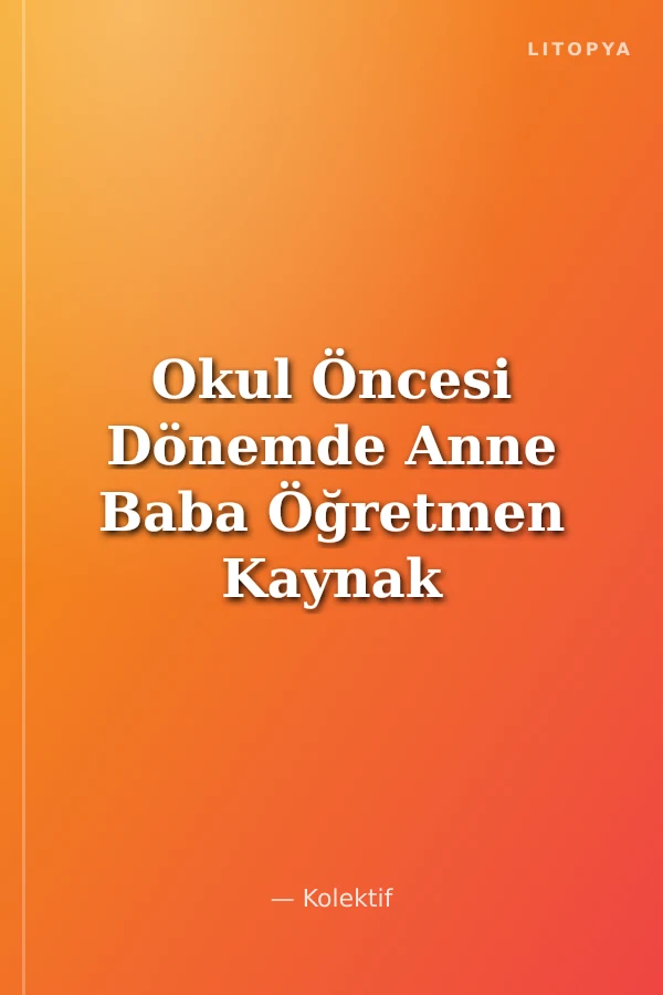 Okul Öncesi Dönemde Anne Baba Öğretmen Kaynak Kitapları