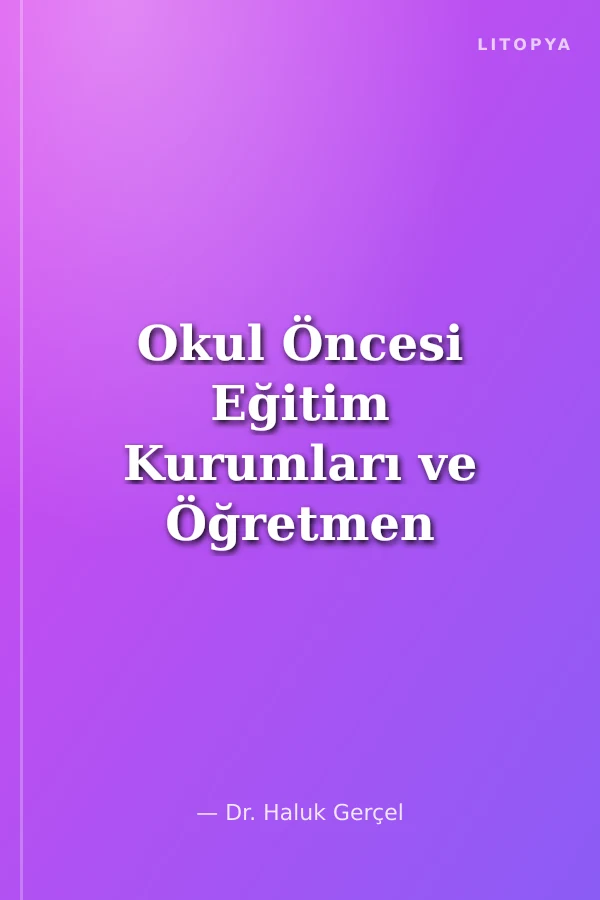 Okul Öncesi Eğitim Kurumları ve Öğretmen Davranışları