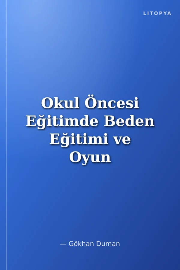 Okul Öncesi Eğitimde Beden Eğitimi ve Oyun