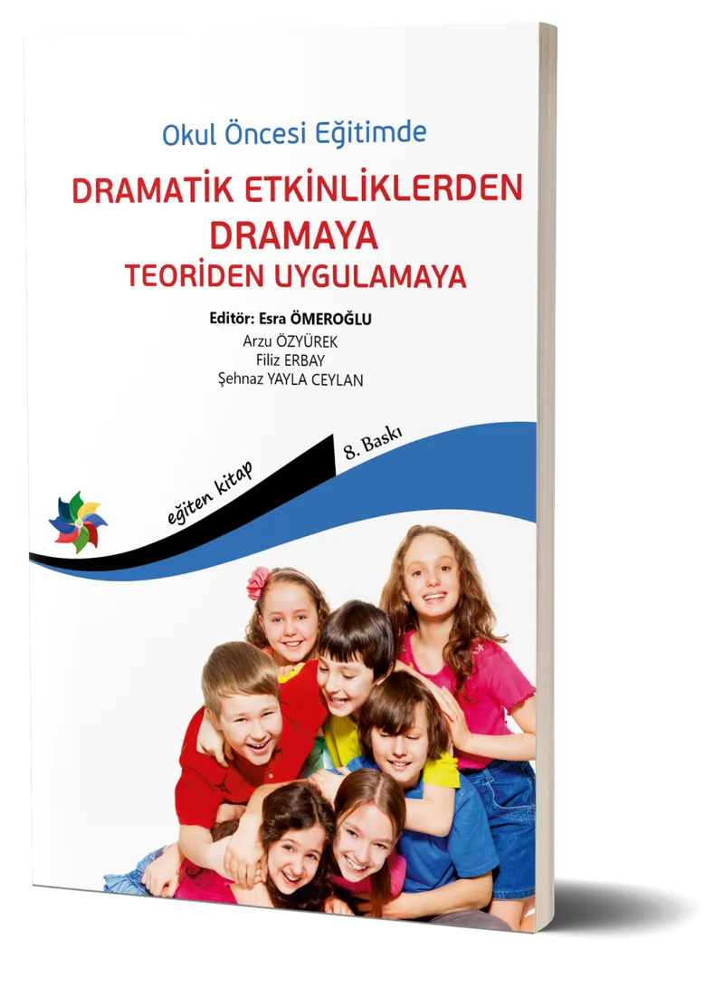 Okul Öncesi Eğitimde Dramatik Etkinliklerden Dramaya Teoriden Uygulamaya
