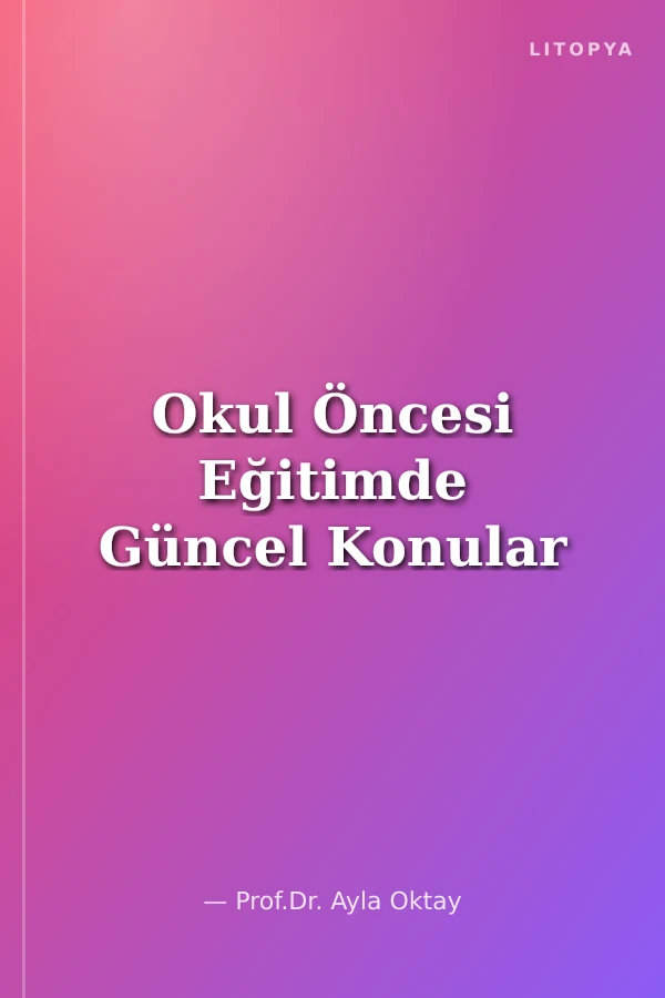 Okul Öncesi Eğitimde Güncel Konular