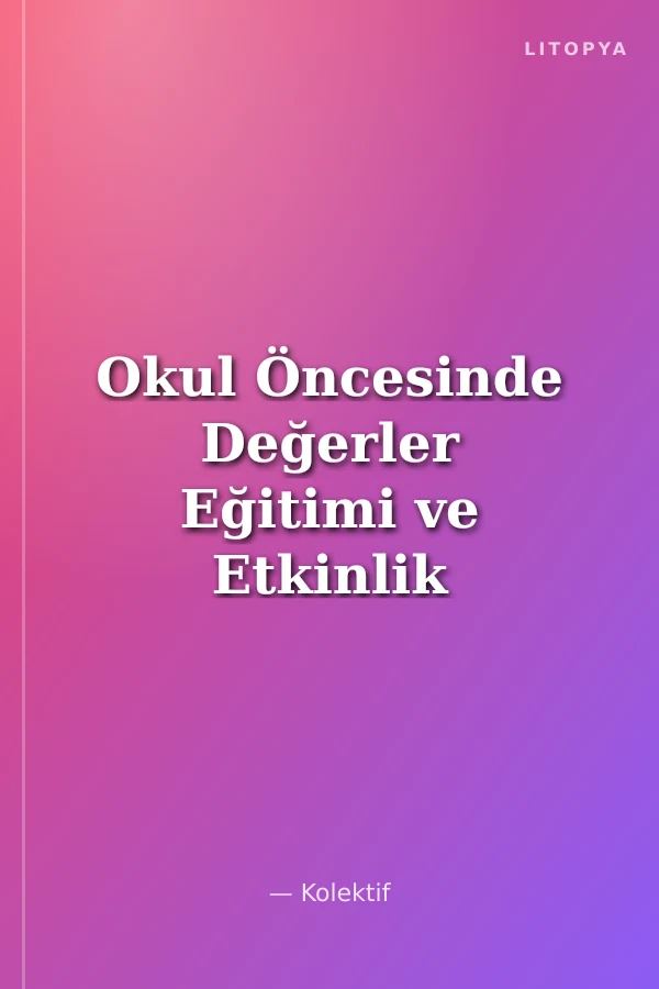 Okul Öncesinde Değerler Eğitimi ve Etkinlik Örnekleri