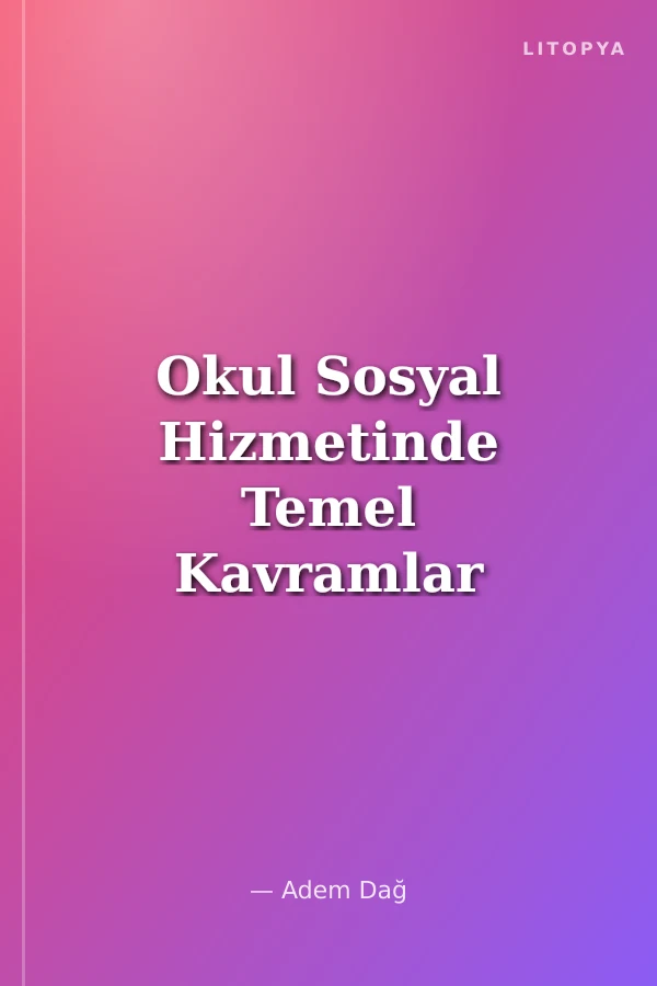 Okul Sosyal Hizmetinde Temel Kavramlar
