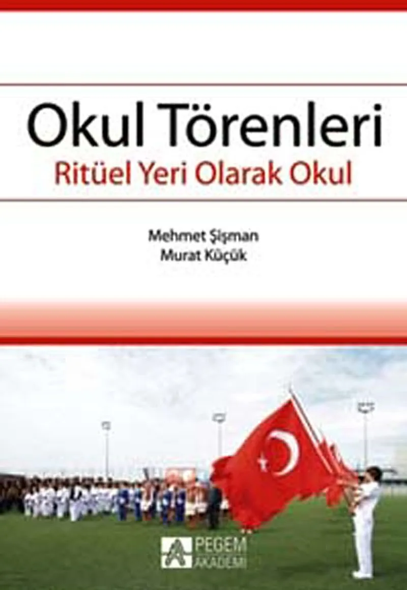 Okul Törenleri Ritüel Bir Yer Olarak Okul