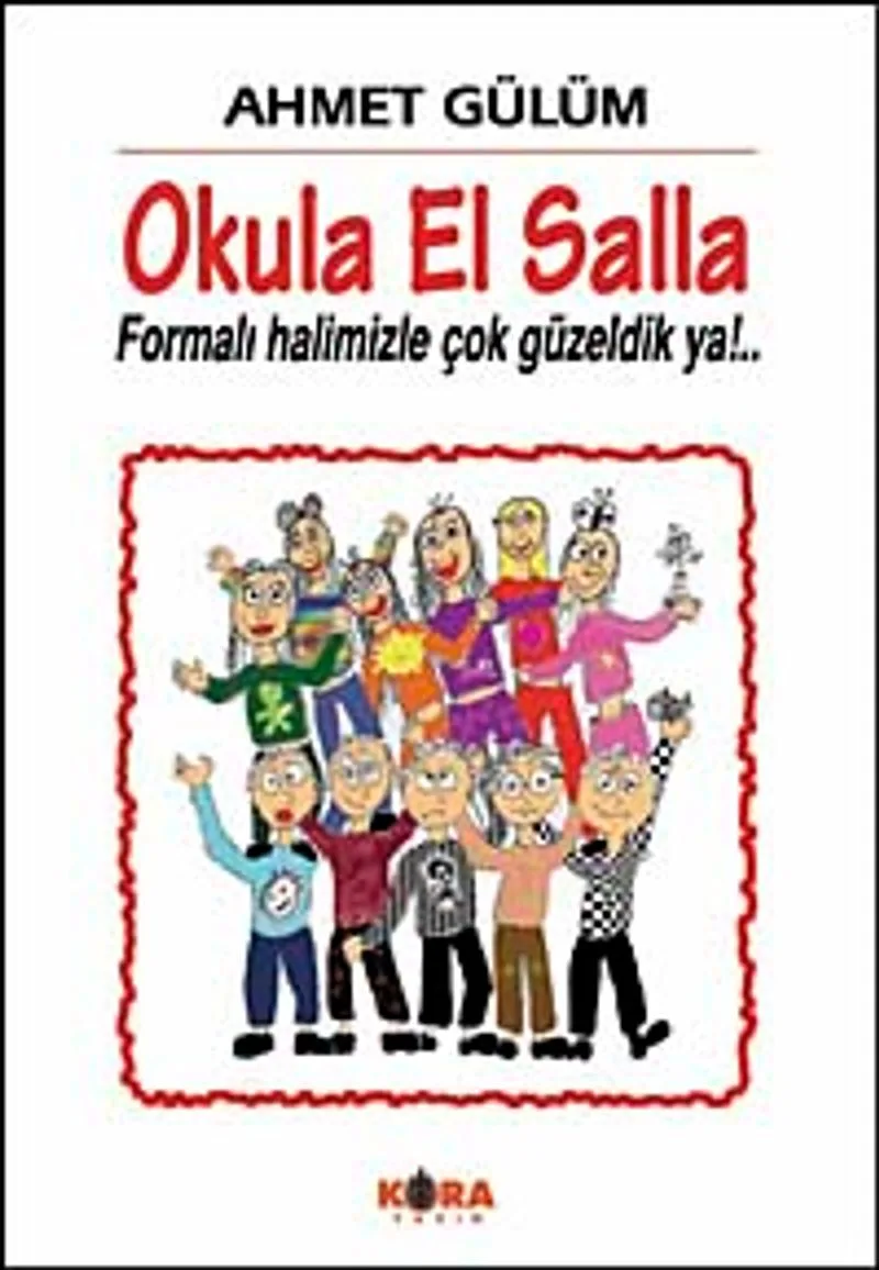Okula El Salla Formalı Halimizle Çok Güzeldik ya!..