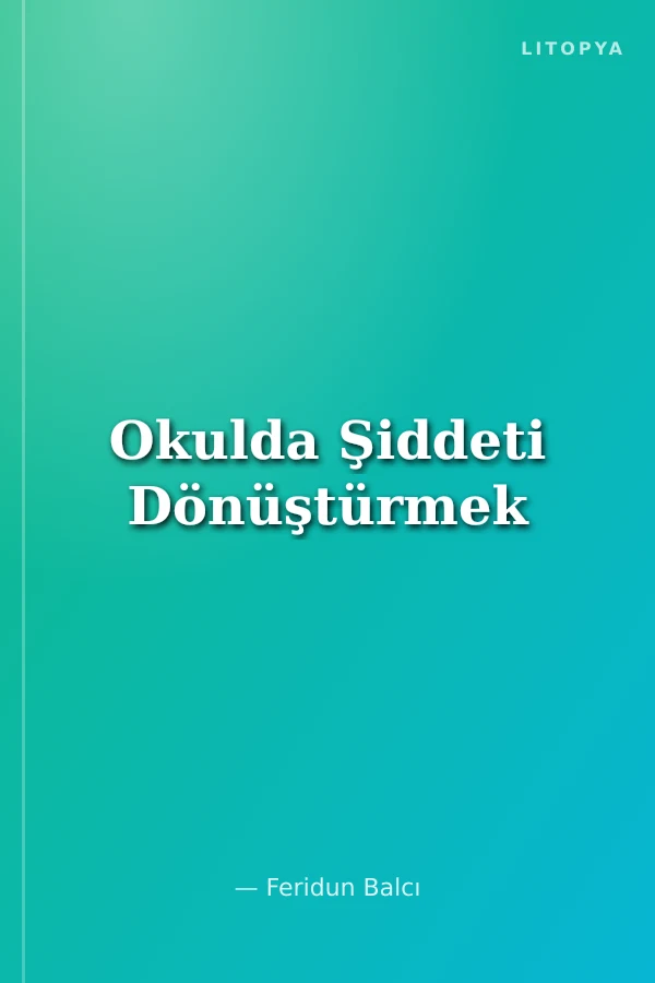 Okulda Şiddeti Dönüştürmek