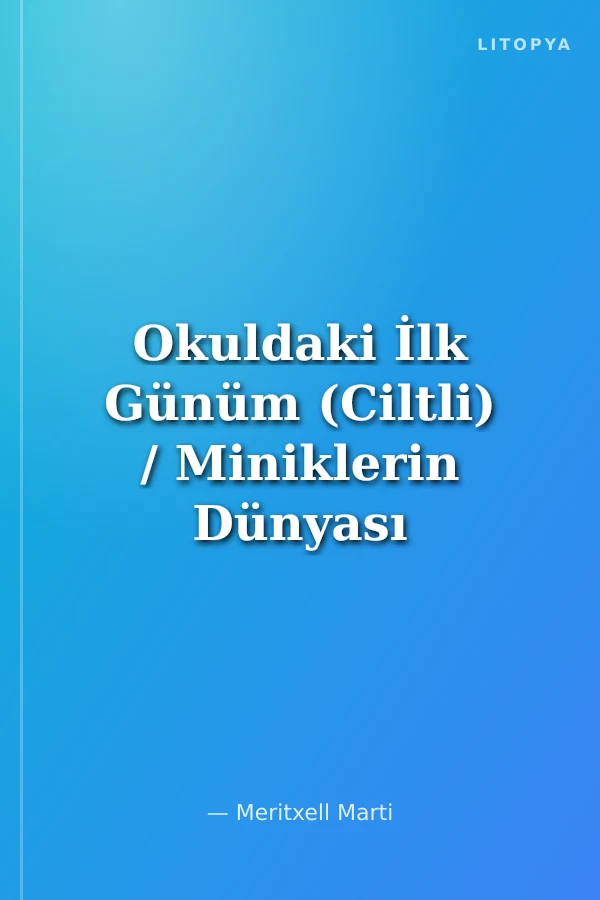 Okuldaki İlk Günüm (Ciltli) / Miniklerin Dünyası