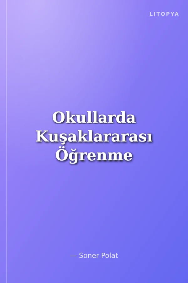 Okullarda Kuşaklararası Öğrenme