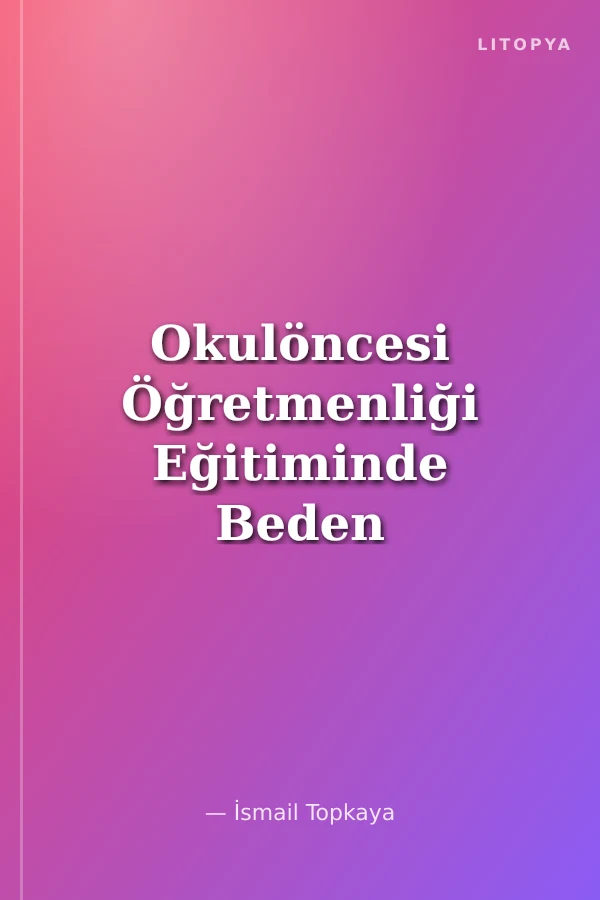 Okulöncesi Öğretmenliği Eğitiminde Beden Eğitimi Oyun Öğretimi