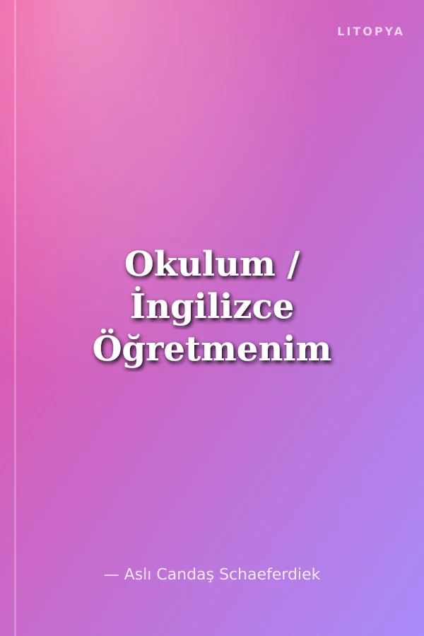 Okulum / İngilizce Öğretmenim